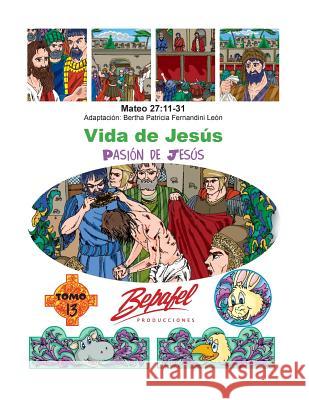 Vida de Jesús-Pasión de Jesús: Tomo 13 Fernandini Leon, Bertha Patricia 9781540300058