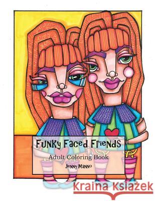 Funky Faced Friends: Artist's Coloring Book Mrs Jenny Manno 9781540300232 Createspace Independent Publishing Platform
