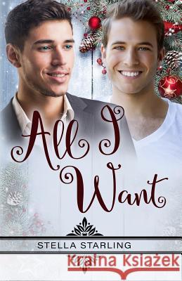 All I Want Stella Starling 9781540302090 Createspace Independent Publishing Platform