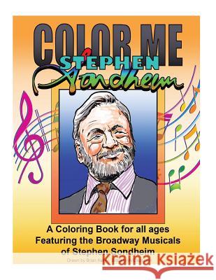Color Me Stephen Sondheim: A coloring book for all ages about the iconic musicals of Stephen Sondheim Kelly, Brian P. 9781540302366