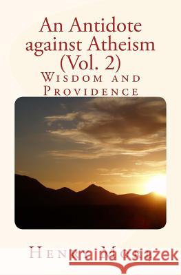 An Antidote against Atheism (Vol. 2): Wisdom and Providence More, Henry 9781540305015