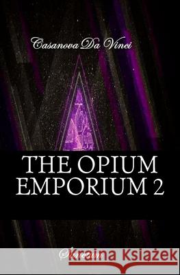 The Opium Emporium 2: Sanctum Casanova D 9781540305152 Createspace Independent Publishing Platform