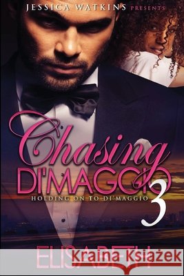 Chasing Di'Maggio 3 Elisabeth 9781540307286