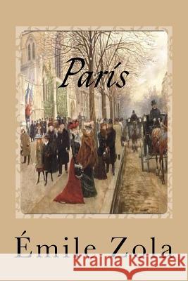 Paris Emile Zola Gustavo J. Sanchez 9781540307309 Createspace Independent Publishing Platform