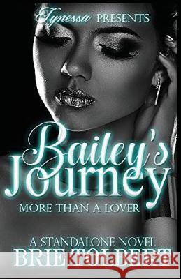 Bailey's Journey: More Than A Lover Tolbert, Brie 9781540307460 Createspace Independent Publishing Platform