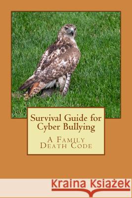 Survival Guide for Cyber Bullying: A Family Death Code Lisa Ron Jack Surran 9781540307675 Createspace Independent Publishing Platform