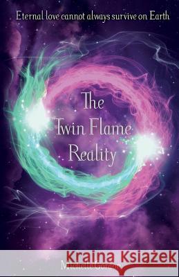 The Twin Flame Reality Michelle Gordon 9781540308337 Createspace Independent Publishing Platform