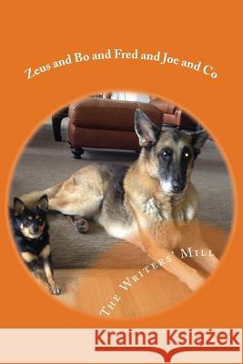 Zeus and Bo and Fred and Joe and Co: A collection of animal writings from the Writers' Mill Harkin, Jean 9781540309273