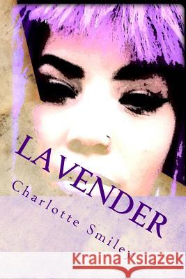 Lavender Charlotte Smiley Vanessa Smiley 9781540309532 Createspace Independent Publishing Platform