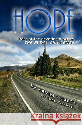 Hope: The 21 Day Challenge Kevin Paul Truett John Carney 9781540312778 Createspace Independent Publishing Platform