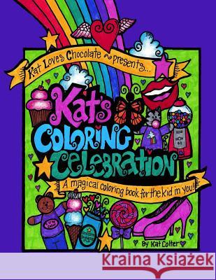 Kat's Coloring Celebration: A Magical Coloring Book For the Kid In You Elfcat 9781540313102 Createspace Independent Publishing Platform