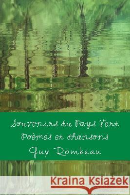 Souvenirs du Pays Vert: Poèmes Rombeau, Guy 9781540314796