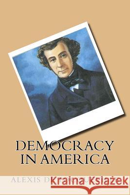 Democracy in America Alexis D Philippe Ballin 9781540314963 Createspace Independent Publishing Platform