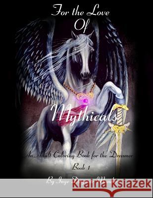 For the love of Mythicals Book1: An adult coloring book for the dreamer Inge Dagmar Manders 9781540315007 Createspace Independent Publishing Platform