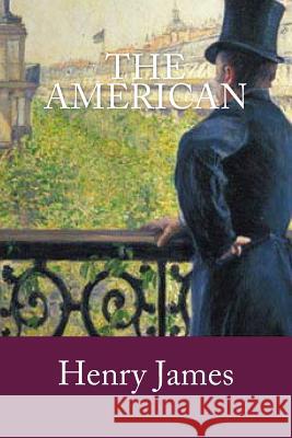 The American Henry James 9781540315656 Createspace Independent Publishing Platform