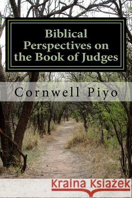 Perspectives on the Book of Judges Dr Cornwell Piyo Dr Ernest Musekiwa 9781540317209