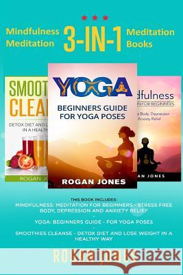 Mindfulness Meditation: 3-in-1 Meditation Books Jones, Rogan 9781540320230 Createspace Independent Publishing Platform