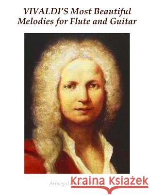 Vivaldi's Most Beautiful Melodies for Flute and Guitar Antonio Vivaldi Mark Phillips 9781540320797 Createspace Independent Publishing Platform