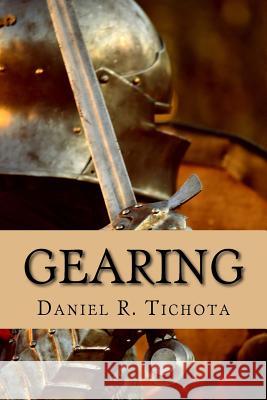 Gearing: Put on the Full Armor of God Daniel R. Tichota 9781540321589 Createspace Independent Publishing Platform