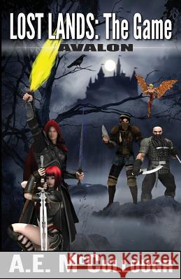 Lost Lands: The Game: Avalon A. E. McCullough 9781540322340 Createspace Independent Publishing Platform