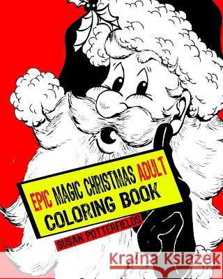 Epic Magic Christmas Adult Coloring Book Susan Potterfields 9781540325167 Createspace Independent Publishing Platform