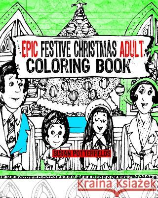 Epic Festive Christmas Adult Coloring Book Susan Potterfields 9781540325501 Createspace Independent Publishing Platform