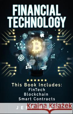 Financial Technology: FinTech, Blockchain, Smart Contracts Reed, Jeff 9781540327048 Createspace Independent Publishing Platform