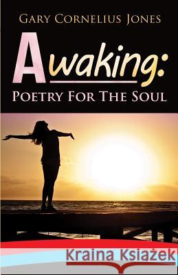 Awaking Gary Cornelius Jones 9781540327574 Createspace Independent Publishing Platform