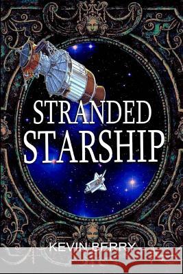 Stranded Starship Kevin Berry 9781540327598 Createspace Independent Publishing Platform