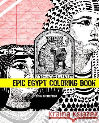 Epic Egypt Coloring Book Susan Potterfields 9781540328441 Createspace Independent Publishing Platform