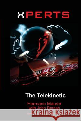 Xperts: The Telekinetic Hermann Maurer John Barnes Ann Backhaus 9781540328564 Createspace Independent Publishing Platform