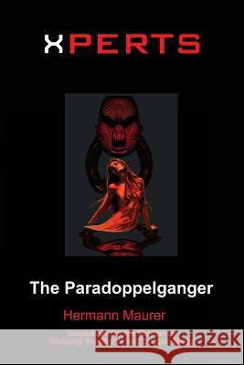 Xperts: The Paradoppelganger Hermann Maurer Wolfgang Wendligner Douglas Balog 9781540328571 Createspace Independent Publishing Platform