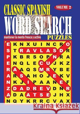 CLASSIC SPANISH Word Search Puzzles. Vol. 2 Kasamba, A. M. 9781540329592 Createspace Independent Publishing Platform