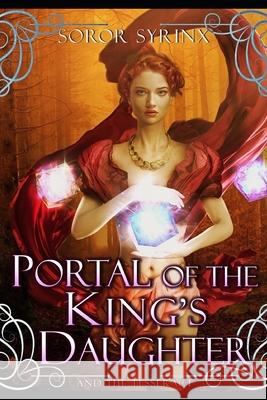 Portal of the King's Daughter: and the Tesseract Syrinx, Soror 9781540329820 Createspace Independent Publishing Platform