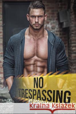 No Trespassing Kd Robichaux 9781540331786 Createspace Independent Publishing Platform