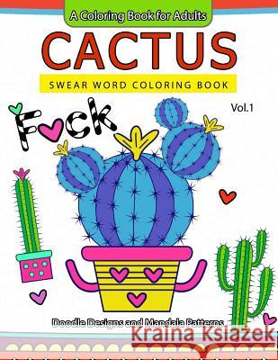 Cactus Swear Word Coloring Books Vol.1: Doodle Design and Mandala Patterns Joel S. Costa                            Swear Word Coloring Book 9781540333186 Createspace Independent Publishing Platform