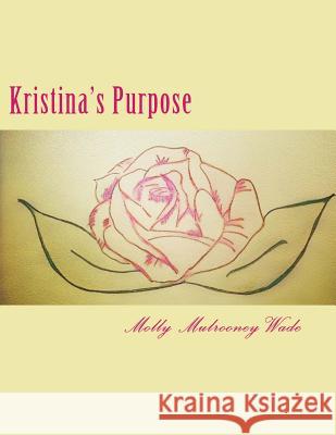 Kristina's Purpose Molly M. Wade 9781540333407