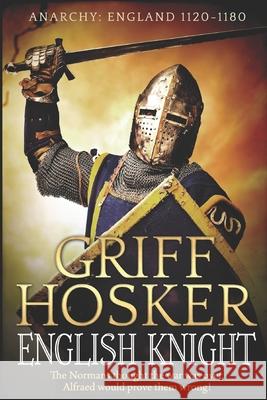 English Knight MR Griff Hosker 9781540334107 Createspace Independent Publishing Platform