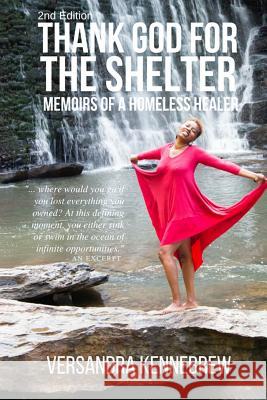 Thank God for The Shelter 2nd Edition: Memoirs of A Homeless Healer Fuller, Autwan Delaun 9781540334589 Createspace Independent Publishing Platform