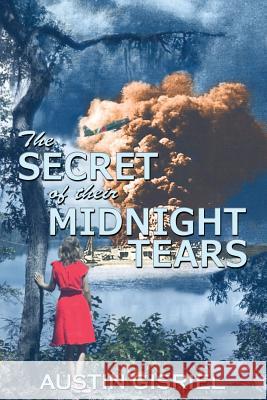 The Secret of Their Midnight Tears Austin Gisriel 9781540335791 Createspace Independent Publishing Platform