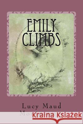 Emily Climbs Lucy Maud Montgomery 9781540335845