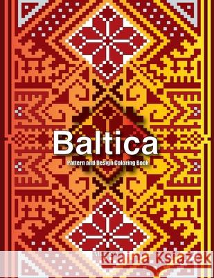 Baltica I: Pattern and Design Coloring Book Alice Koko 9781540337481 Createspace Independent Publishing Platform