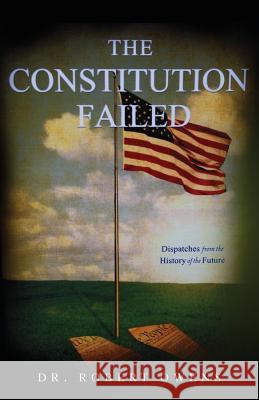 The Constitution Failed Dr Robert Owens 9781540337559 Createspace Independent Publishing Platform