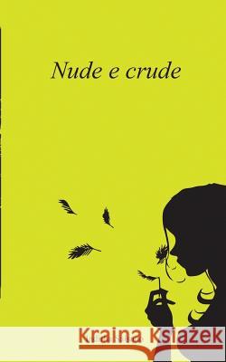 Nude e Crude Salsano, Indirha 9781540338327 Createspace Independent Publishing Platform