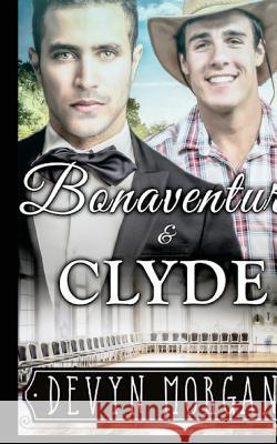 Bonaventure and Clyde Devyn Morgan 9781540338648 Createspace Independent Publishing Platform