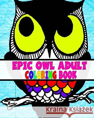 Epic Owl Adult Coloring Book Susan Potte 9781540340139 Createspace Independent Publishing Platform