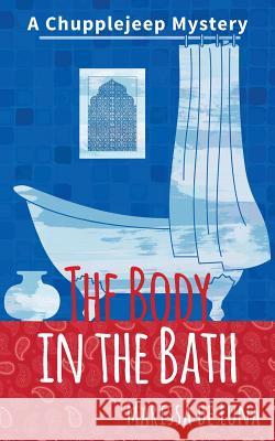 The Body in the Bath: A Chupplejeep Mystery Marissa D 9781540340474