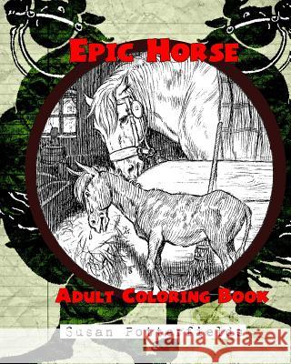 Epic Horse Adult Coloring Book Susan Potte 9781540340542 Createspace Independent Publishing Platform