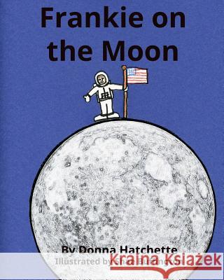 Frankie on the Moon Shae Buffington Donna Hatchette 9781540340979