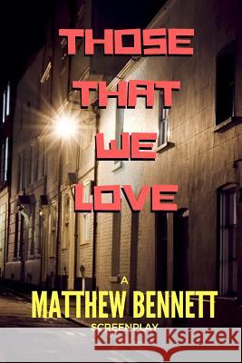 Those That We Love Matthew Bennett 9781540342317